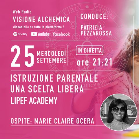 LIPEF ACADEMY, ISTRUZIONE PARENTALE UNA SCELTA LIBERA con MARIE CLAIRE OCERA