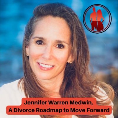 Jennifer Warren Medwin, A Divorce Roadmap to Move Forward