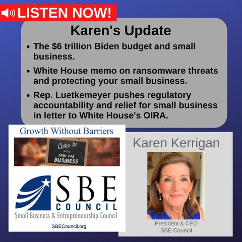 The $6 trillion Biden budget; White House memo on ransomware; Rep. Luetkemeyer pushes regulatory accountability & relief for small business.