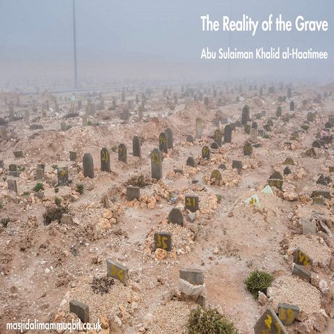 The Reality of the Grave | Abu Sulaiman Khalid al-Haatimee