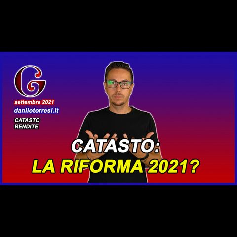 CATASTO ultime notizie - riforma e modifica delle rendite 2021