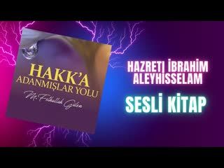 11.Hazreti İbrahim Aleyhisselam-Hakka Adanmışlar Yolu Sesli Kitap Fethullah Gülen