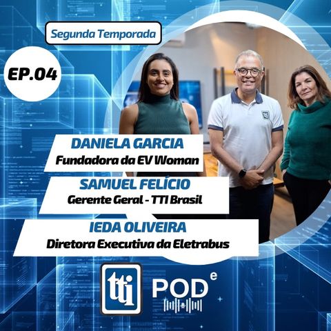 TTI PODe #Segunda Temporada # EP04 - Mulheres no mercado de EV.