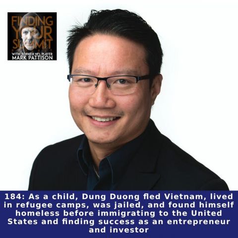 As a child, Dung Duong fled Vietnam, lived in refugee camps, was jailed, and found himself homeless before immigrating to the United States
