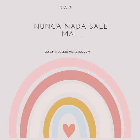 Día 31: Nunca nada sale mal.