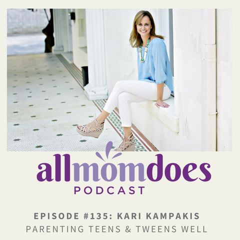 allmomdoes Podcast #136: Kari Kampakis - Parenting Teens & Tweens Well