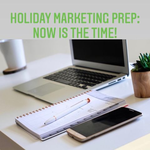 Episode 4 - Holiday Marketing Prep: NOW Is The Time!