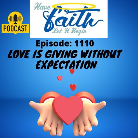 Ep1110: Love is Giving without Expectation