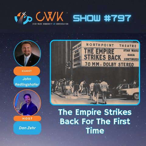 CWK Show #797: The Empire Strikes Back For The First Time