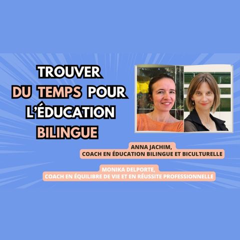 🌍 / 🇫🇷 Education bilingue: comment trouver du temps pour notre langue? A.Jachim et M.Delporte