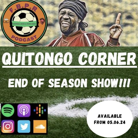 Quitongo Corner - Episode 23  - END OF SEASON REVIEW!
