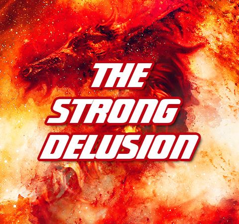 NTEB BIBLE RADIO: The Strong Delusion After The Rapture Of The Church Will Usher In The End Times Kingdom Of Antichrist