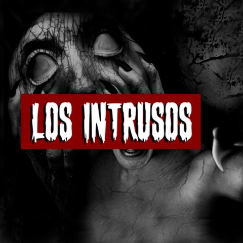 Los intrusos | Historias reales de terror
