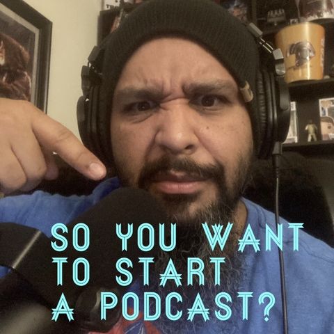 Episode 75 So You Want To Start A Podcast?