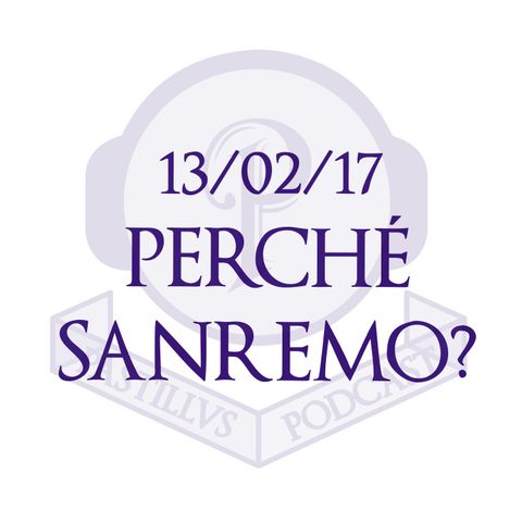 PASTILLUS - 13/02/17: "Perché Sanremo?"