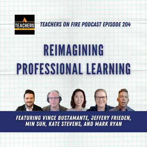 204 - Reimagining PROFESSIONAL LEARNING: Where can we go from here?