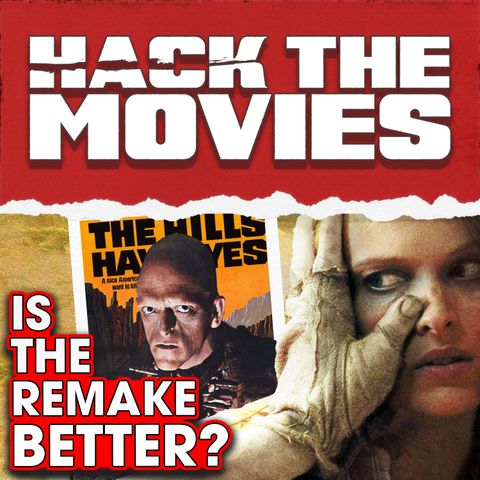 Is The Hills Have Eyes Remake Better Than The Original? - Hack The Movies (#262)