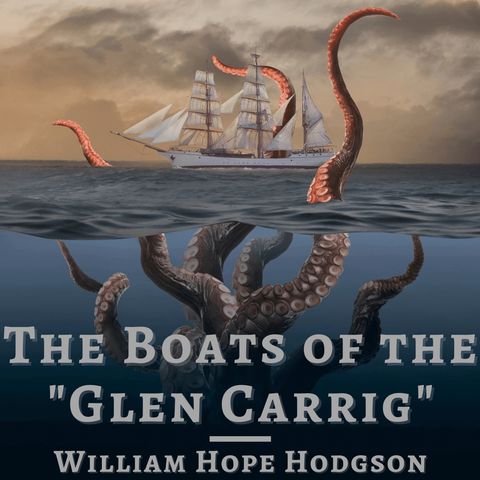 The Boats of the “Glen Carrig” by William Hope Hodgson (Part 4)