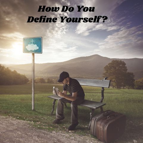 How Do You Define Yourself