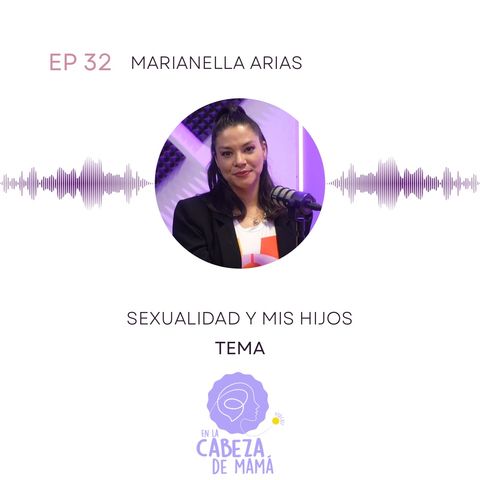 Episodio 32 | Mi sexualidad y mis hijos | ELCDM  | Marianella Arias