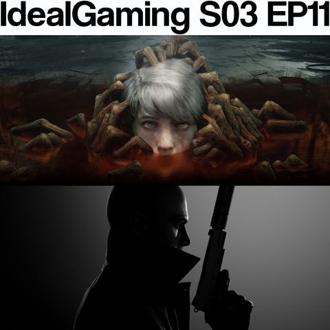 IdealGaming S03 EP11 - Hitman 3 e The Medium