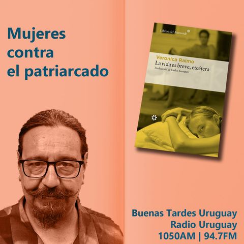 Buenas Tardes Uruguay | La vida es breve, etcétera | Veronica Raimo | 26-03-2026