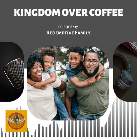 Ep 117 - Redemptive Family