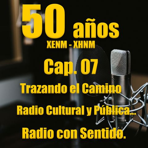 07 50 años de XENM radio cultural y pública