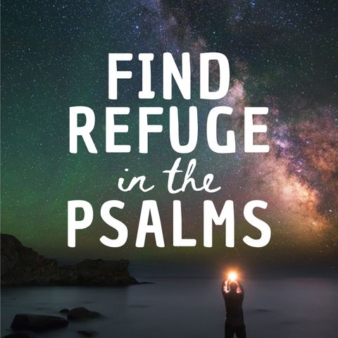 Find Refuge in the Psalms