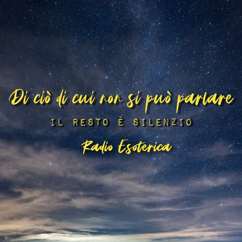 Di ciò di cui non si può parlare Il resto è silenzio