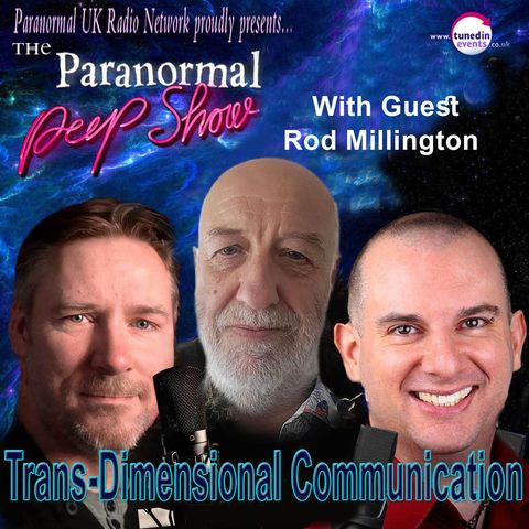 Paranormal Peep Show - Rod Millington on Trans Interdimensional Communication