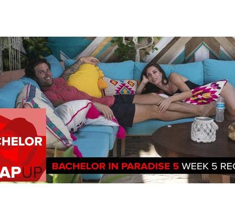 Bachelor in Paradise Season 5 Week 5: Break-ups and Shake-ups
