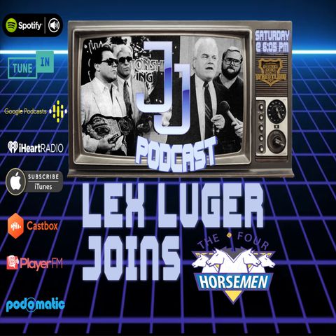 JJ: The JJ Dillon Podcast :Lex Luger Joins The Horsemen