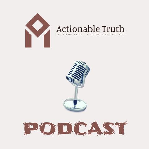 Introducing the Actionable Truth Podcast