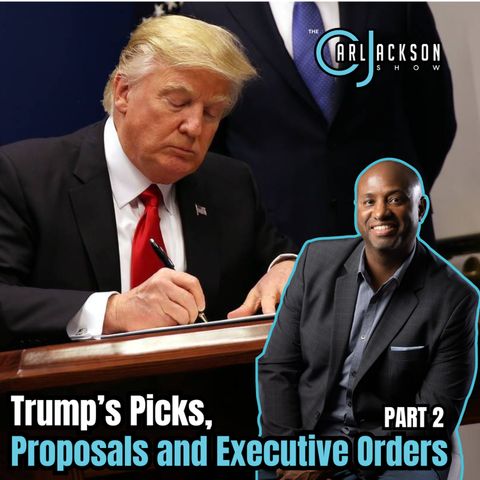 Trump’s Picks, Proposals and Executive Orders- PART 2