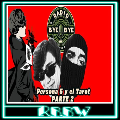 Persona 5 y el Tarot PARTE 2 - RBBW 29/Mayo/2024