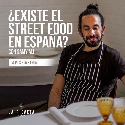¿EXISTE EL STREET FOOD EN ESPAÑA? con Samy Ali de Doppelganger | La Picaeta S1E05