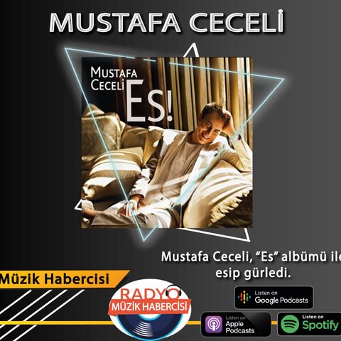 Mustafa Ceceli ES Albümü ile Nasıl Esip Gürledi ?