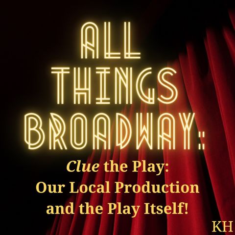 Episode 27 - Clue the Play: Our Local Production and the Play Itself!