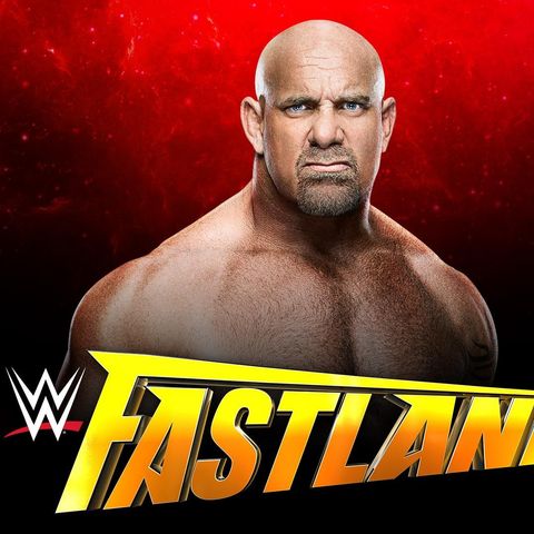 Wrestling 2 the MAX:  WWE Fastlane 2017 Review