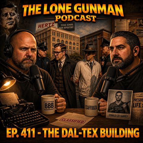 JFK ASSASSINATION - EP. 411- The DAL-TEX Building
