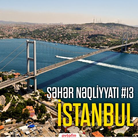 Şəhər nəqliyyatı #13 - İstanbul