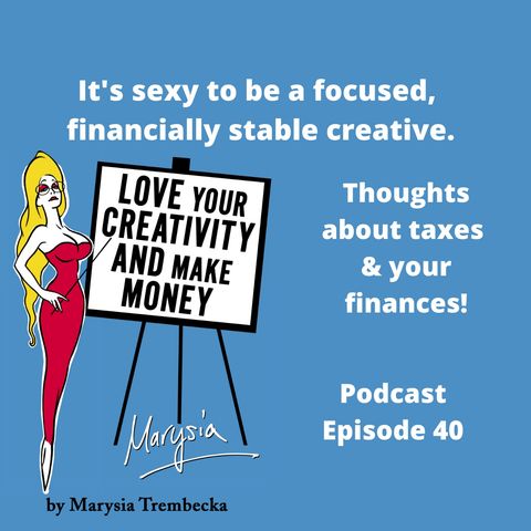 40.  Taxes & how it's sexy to be a focused, financially stable, creative.