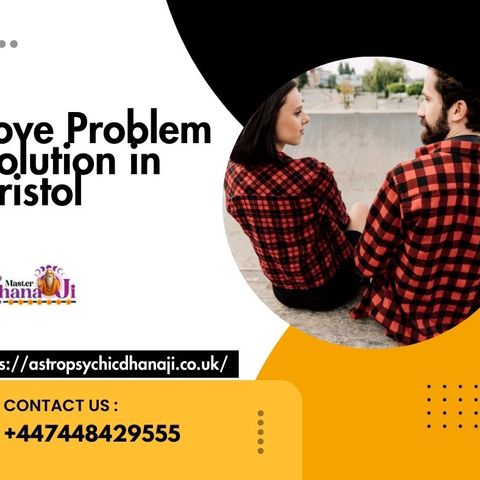 Trusted Love Problem Solution in Bristol by Master Dhanaji