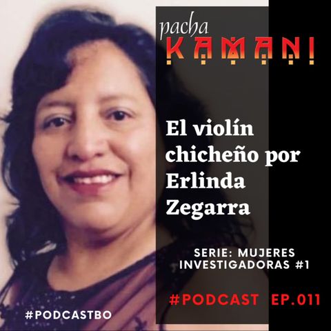 Ep #011 El violín chicheño por Erlinda Zegarra