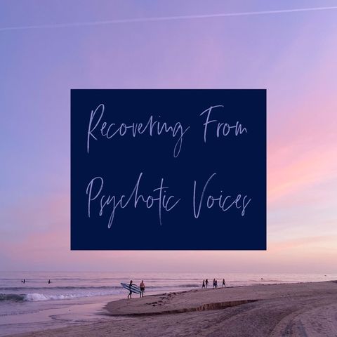 Recovering From Psychotic Voices