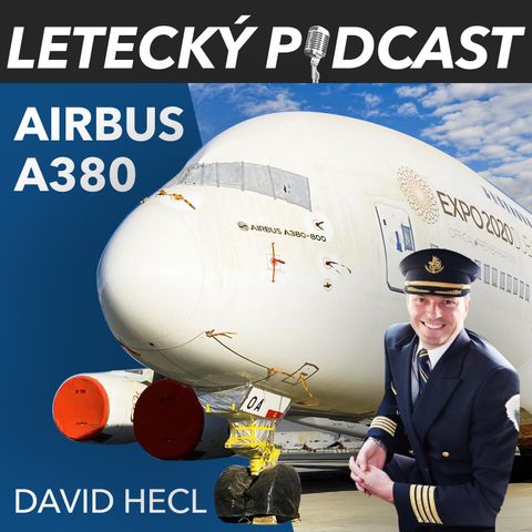 Vzestup a pád Airbusu A380 - David Hecl - Letecký Podcast