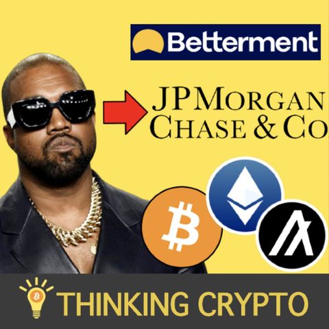 🚨KANYE WEST JPMORGAN CASE FOR CRYPTO & BETTERMENT CRYPTOCURRENCY OFFERING🚨
