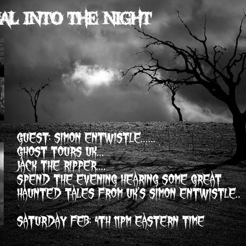 PARANORMAL INTO THE NIGHT Simon Entwistle JacK The Ripper Ghost STORIES 2/4/2017