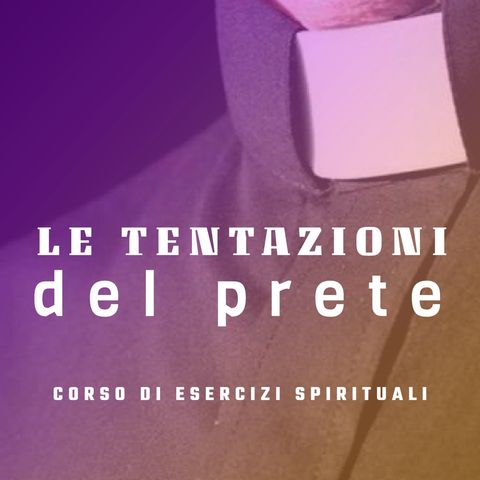 Don Luigi Maria Epicoco - Le tentazioni del prete - 1. Dimenticarsi del proprio Battesimo